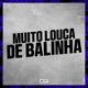 Muito Louca de Balinha Single