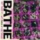 BATHE feat J Wats Single