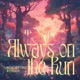 Always on the Run feat Byrddd Single