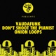 Don t Shoot The Pianist Onion Loops Single