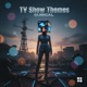 Tv Show Themes