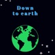 Down To Earth