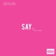 Say feat Kreezy Single