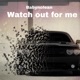 Watch out for me feat YBL J2 Single