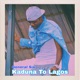 Kaduna To Lagos EP