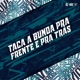 Taca a Bunda pra Frente e pra Trás Single