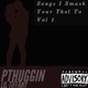 Songs I Smash Your Thot to Vol 1