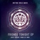 Friends Tonight Ep