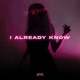 I Already Know Single