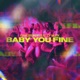 Baby You Fine feat CY Muzik Single