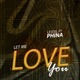 Let Me Love You feat Phina Single