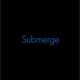 Submerge Single