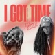 I GOT TIME feat Reece Lache Single