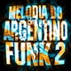 Melodia Do Argentino Funk Vol 2 Single