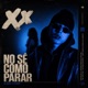 NO SE COMO PARAR Single