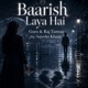 Baarish Laya Hai feat Aayesha Khaan Single