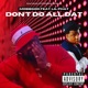 Don t Do All Dat Single feat Lil Phat Single