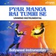 Pyar Manga Hai Tumhi Se Unwind Instrumental Single