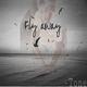 Fly Away feat Notice Biz Dirtyharvard Single