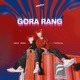 Gora Rang Single