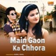 Main Gaon Ka Chhora Single