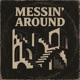 Messin Around Single