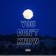 You Don t Know Single