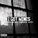 I Got Mines Kryogenics feat Half Deck Bobby Sealz Lildavid Ruffin Single