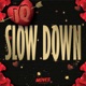 Slow Down Single