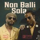 Non Balli Sola Single