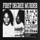 FIRST DEGREE MURDER Single