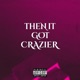 then 1t g0t crazier Single