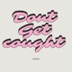 Dont Get Caught Single