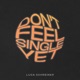 Don t Feel Single Yet Single