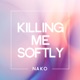 Killing Me Softly Extended Mix Extended Mix Single