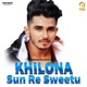 Khilona Sun Re Sweetu Single