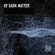 Of Dark Matter EP