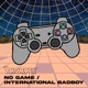 No Game International Badboy Single