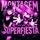 MONTAGEM SUPERFIESTA EP
