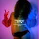 Tipsy feat Rupee Single