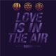 Love Is In the Air Single