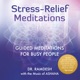 Stress Relief Meditations Guided Meditations for Busy People