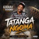 Tatanga Ngoma feat Kinnah Gushungo Single