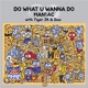 DO WHAT U WANNA DO with Tiger JK DAE Single