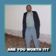 ARE YOU Worth IT Single