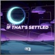 If That s Settled Single