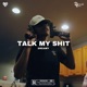 Talk My Shit Single