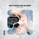 Getting No Sleep Single