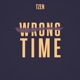 Wrong Time Single