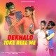 Dekhalo Toke Reel Me Single